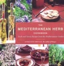 Image for The Mediterranean herb cookbook  : fresh and savory recipes from the Mediterranean garden