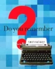 Image for Do You Remember Technology?