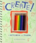 Image for Create! : A Sketchbook and Journal