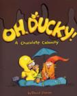Image for Oh, Ducky!  : a chocolate calamity