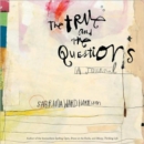 Image for The true and the questions  : a journal