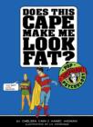 Image for Does This Cape Make Me Look Fat?