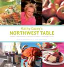 Image for Kathy Casey&#39;s Northwest cooking  : Oregon, Washington, British Columbia, Southern Alaska
