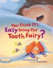 Image for You think it&#39;s easy being the tooth fairy?