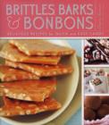 Image for Brittles, barks, and bonbons  : delicious recipes for quick and easy candy