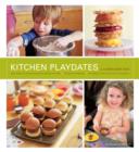Image for Kitchen playdates  : the no-fear, no-fuss guide to entertaining with the whole family