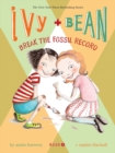 Image for Ivy and Bean: Break the Fossil Record - Book 3