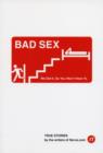 Image for Bad sex  : we did it, so you won&#39;t have to