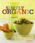 Image for Simply organic  : a cookbook for sustainable, seasonal, and local ingredients