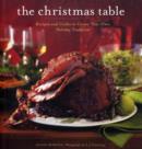 Image for The Christmas table  : recipes and crafts to create your own holiday tradition
