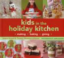 Image for Kids in the holiday kitchen  : making, baking, giving
