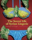 Image for The secret life of Syrian lingerie  : intimacy and design