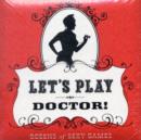 Image for Let&#39;s Play Doctor! : Dozens of Sexy Games