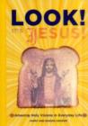 Image for Look! it&#39;s Jesus!  : amazing holy visions in everyday life