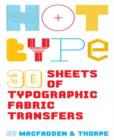 Image for Hot Type : 30 Sheets of Typographic Fabric Transfers