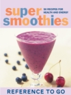 Image for Super smoothies: 50 recipes for every lifestyle