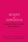Image for Secrets of gorgeous: hundreds of ways to live well while living it up