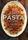 Image for The glorious pasta of Italy  : 100 recipes for maccheroni, pappardelle, ravioli, and many more