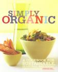 Image for Simply organic: a cookbook for sustainable, seasonal, and local ingredients