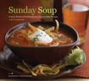 Image for Sunday soup: a year&#39;s worth of mouthwatering, easy-to-make recipes