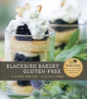 Image for Blackbird Bakery gluten-free  : 75 recipes for irresistible desserts and pastries