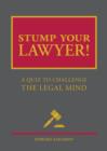 Image for Stump your lawyer!: a quiz to challenge the legal mind