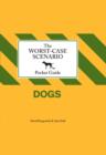 Image for Worst-Case Scenario Pocket Guide: Dogs