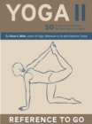Image for Yoga II: Reference to Go: 50 Poses and Meditations for Body, Mind, and Spirit