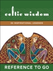 Image for Celtic Wisdom: Reference to Go: 36 Inspirational Legends