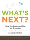 Image for What&#39;s next?: follow your passion and find your dream job