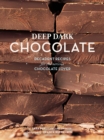 Image for Deep, dark chocolate: decadent recipes for the serious chocolate lover