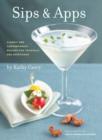 Image for Sips &amp; apps: classic and contemporary recipes for cocktails and appetizers