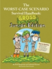Image for The worst-case scenario survival handbook: gross junior edition