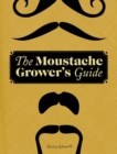 Image for The moustache grower&#39;s guide