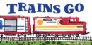 Image for Trains Go