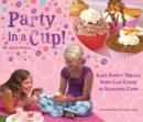 Image for Party in a Cup: Easy Party Treats Kids Can Cook in Silicone Cups
