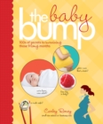 Image for The baby bump: 100s of secrets to surviving those 9 long months