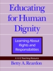 Image for Educating for human dignity: learning about rights and responsibilities