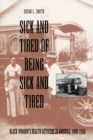 Image for Sick and Tired of Being Sick and Tired: Black Women&#39;s Health Activism in America, 1890-1950