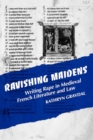 Image for Ravishing Maidens: Writing Rape in Medieval French Literature and Law