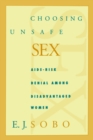 Image for Choosing Unsafe Sex: AIDS-Risk Denial Among Disadvantaged Women