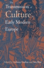 Image for The transmission of culture in early modern Europe
