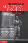 Image for The Guatemalan military project: a violence called democracy