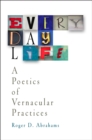 Image for Everyday life: a poetics of vernacular practices