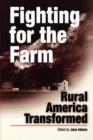 Image for Fighting for the Farm: Rural America Transformed