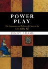 Image for Power play: the literature and politics of chess in the Late Middle Ages