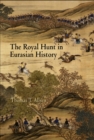 Image for The royal hunt in Eurasian history