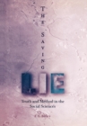 Image for The saving lie: truth and method in the social sciences