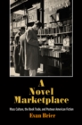 Image for A Novel Marketplace: Mass Culture, the Book Trade, and Postwar American Fiction