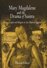 Image for Mary Magdalene and the drama of saints: theater, gender, and religion in late medieval England